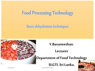 1
Y.Bavaneethan.
Lecturer
Department of Food Technology
SLGTI. SriLanka.
12/8/2017 Y.BAVANEETHAN
 