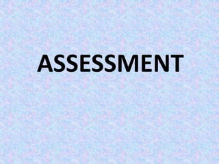 ASSESSMENT
 