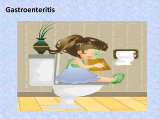 Gastroenteritis
 
