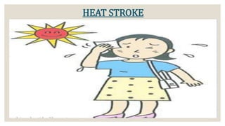 HEAT STROKE
 