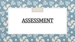 ASSESSMENT
 