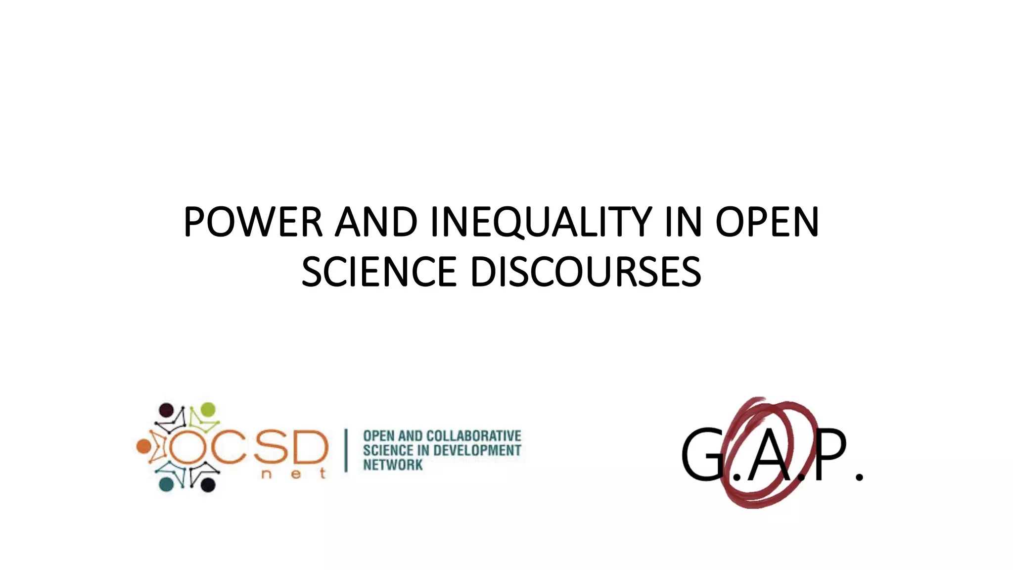 POWER AND INEQUALITY IN OPEN
SCIENCE DISCOURSES