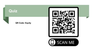 Quiz
QR Code: Equity
 