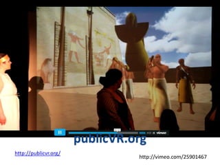 publicVR.org
http://publicvr.org/
                                 http://vimeo.com/25901467
 