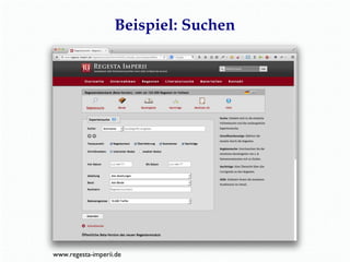 Beispiel: Suchen 
www.regesta-imperii.de 
 