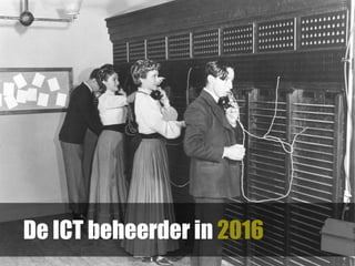 De ICT beheerder in 2016

 