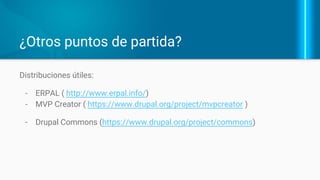 Construir, Medir y Aprender rápidamente
● En un equipo donde se maneja
Drupal, inclusive las personas que
NO son programadores pueden
contribuir a construir el producto.
● Puede crecer o mejorar a partir del
MVP a un producto completo (¿o
no?)
● Drupal puede escalar, a nivel de
una aplicación empresarial -
Maneja algunos de los sitios web
más grandes de Internet.
 