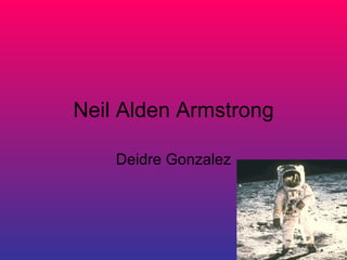 Neil Alden Armstrong Deidre Gonzalez 