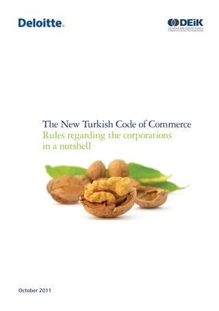 The New Turkish Code of Commerce
        Rules regarding the corporations
        in a nutshell




October 2011
 
