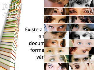 Existe a possibilidade de
analisar este
documento de várias
formas... através de
vários olhares.
 