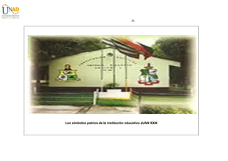 21

Los símbolos patrios de la institución educativo JUAN XXIII

 