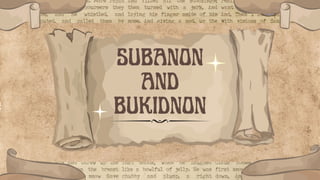 SUBANON
AND
BUKIDNON
 