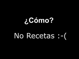 ¿Cómo?No Recetas :-(