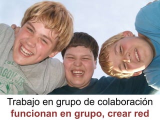 Trabajo en grupo de colaboraciónfuncionan en grupo, crear red