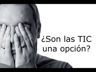 ¿Son las TIC una opción?