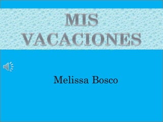 Melissa Bosco
 