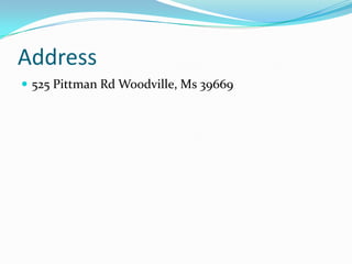 Address525 Pittman Rd Woodville, Ms 39669