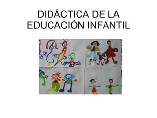 DIDÁCTICA DE LA EDUCACIÓN INFANTIL 