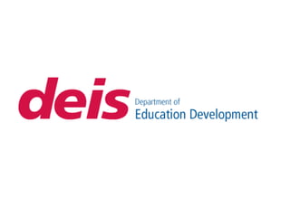 • The DEIS Department of Education Development is an
  academic department residing within the School of
  Humanities in t...
