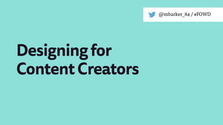 Designing for Content Creators