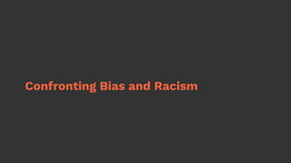 Confronting Bias and Racism
 