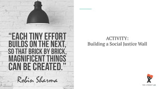 ACTIVITY:
Building a Social Justice Wall
 