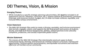 DEI Themes, Vision, & Mission
Emerging Themes
• While included as a specific strategic planning subcommittee, DEI must be ...