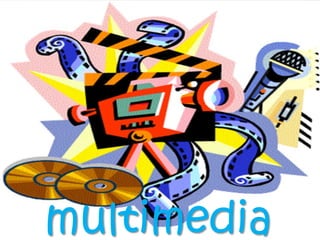 multimedia
 