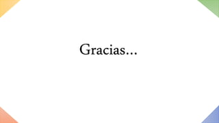 Gracias…
 