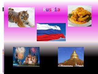 Russia
 