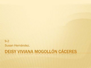 Deisy Viviana mogollón Cáceres 9-2 Susan Hernández. 
