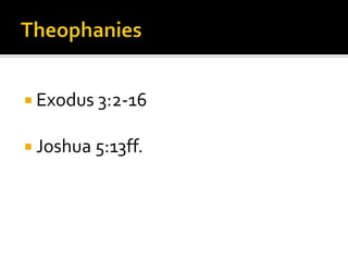 TheophaniesExodus 3:2-16Joshua 5:13ff.