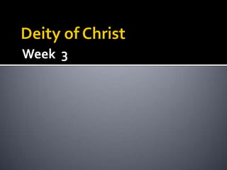 Deity of ChristWeek  3