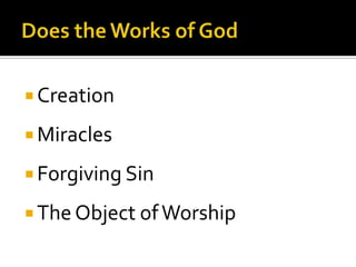 Does the Works of GodCreationMiraclesForgiving SinThe Object of Worship