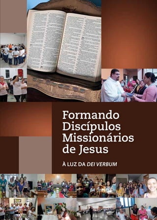 Formando
Discípulos
Missionários
de Jesus
À LUZ DA DEI VERBUM
 
