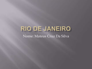 Nome: Mateus Cruz Da Silva
 