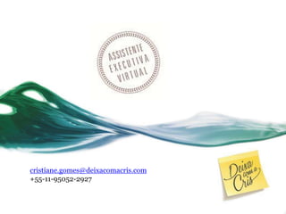 cristiane.gomes@deixacomacris.com
+55-11-95052-2927
 