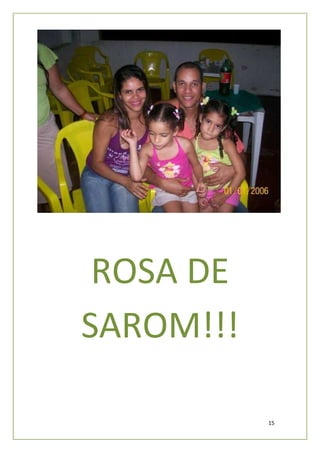 ROSA DE
SAROM!!!

           15
 