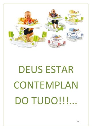 DEUS ESTAR
CONTEMPLAN
DO TUDO!!!...
            21
 