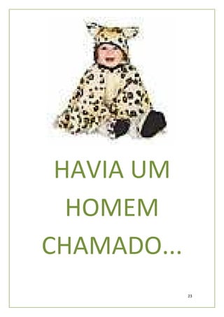 HAVIA UM
  HOMEM
CHAMADO...
             23
 