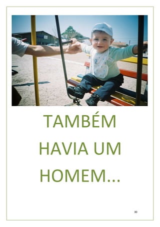 TAMBÉM
HAVIA UM
HOMEM...
           30
 