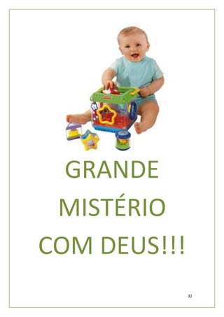 GRANDE
 MISTÉRIO
COM DEUS!!!
              32
 