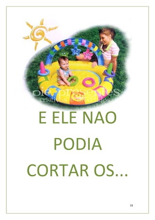 E ELE NÃO
   PODIA
CORTAR OS...
               33
 