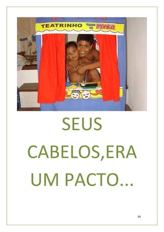 SEUS
CABELOS,ERA
UM PACTO...
              34
 