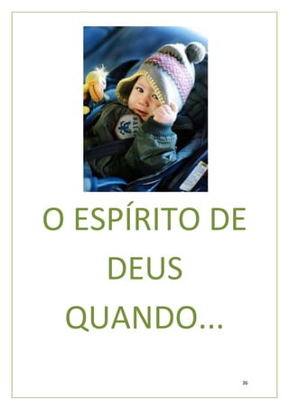 O ESPÍRITO DE
    DEUS
 QUANDO...
            36
 