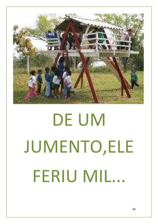 DE UM
JUMENTO,ELE
FERIU MIL...
               40
 