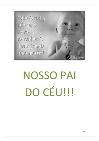 NOSSO PAI
DO CÉU!!!


            50
 