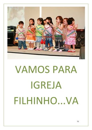 VAMOS PARA
    IGREJA
FILHINHO...VA
            51
 