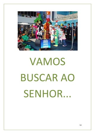 VAMOS
BUSCAR AO
 SENHOR...

             53
 