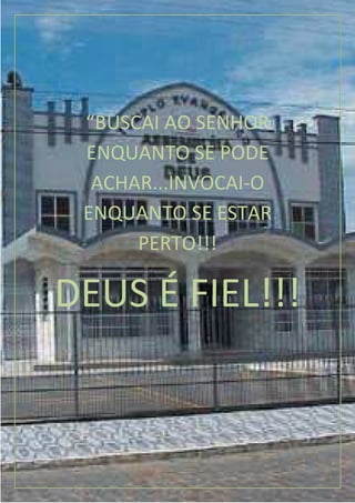 “BUSCAI AO SENHOR
 ENQUANTO SE PODE
  ACHAR...INVOCAI-O
 ENQUANTO SE ESTAR
      PERTO!!!

DEUS É FIEL!!!


                      58
 